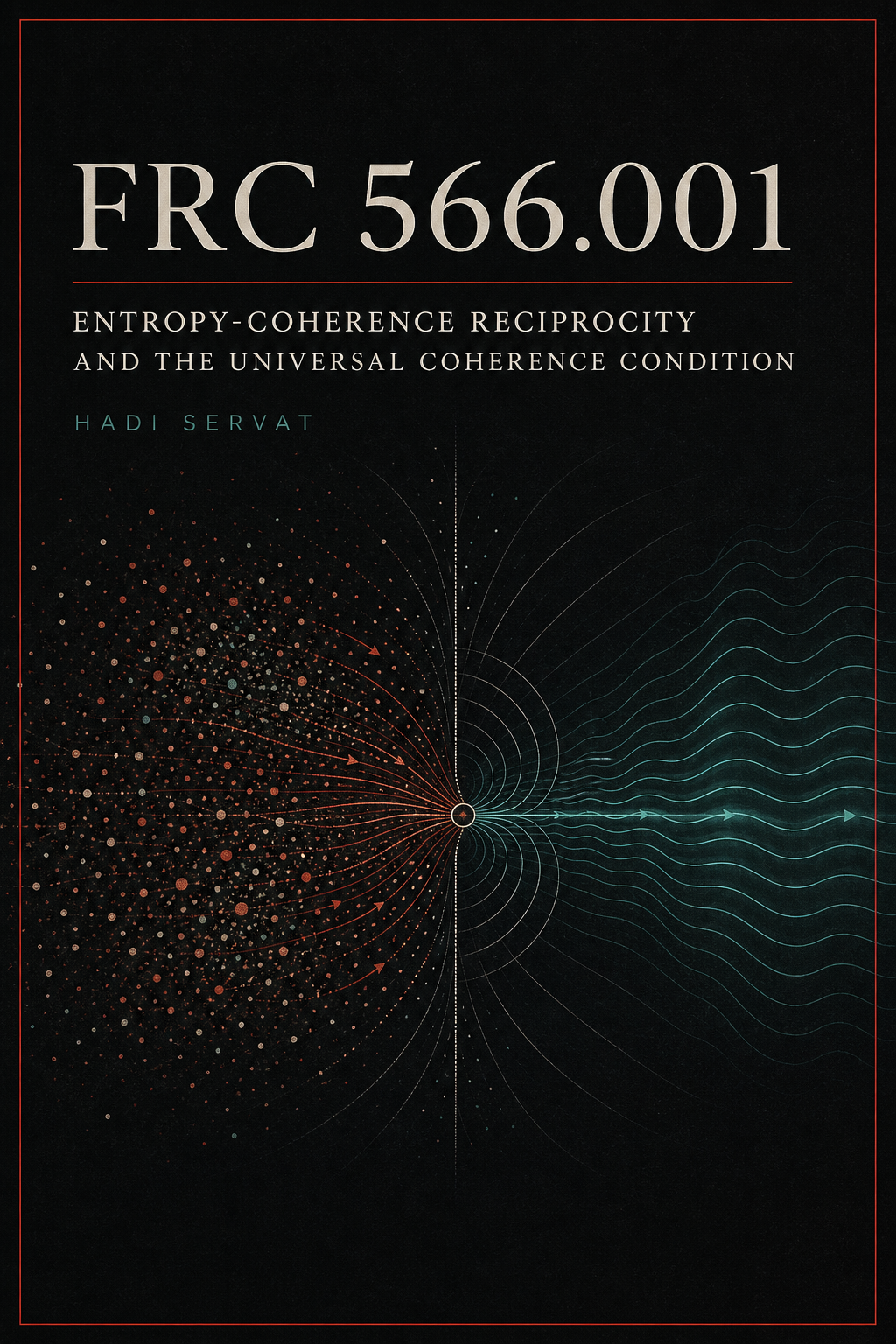 Cover art for FRC-566-001: Entropy-Coherence Reciprocity and the Universal Coherence Condition v2.2